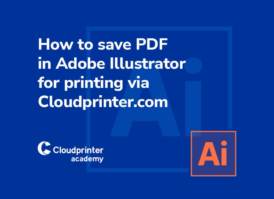 How to save PDF in Adobe Illustrator for printing via Cloudprinter.com